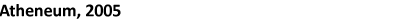 Atheneum 2005